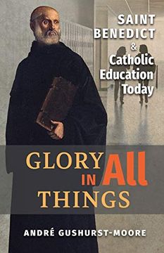 portada Glory in all Things: St Benedict & Catholic Education Today (en Inglés)