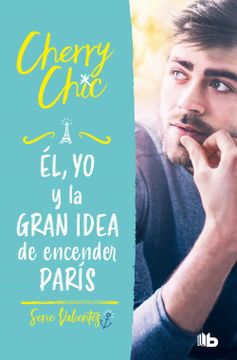 portada Él, yo y la Gran Idea de Encender París (Valientes) (in Spanish)