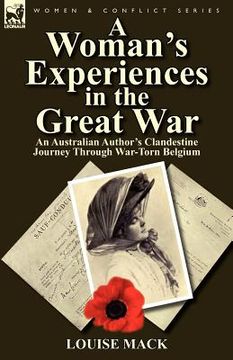 portada a woman's experiences in the great war: an australian author's clandestine journey through war-torn belgium (en Inglés)