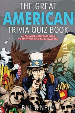 portada The Great American Trivia Quiz Book: An All-American Trivia Book to Test Your General Knowledge! (en Inglés)