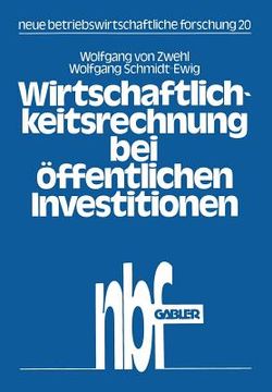 portada Wirtschaftlichkeitsrechnung Bei Öffentlichen Investitionen: Verfahren Und Beispiel Zur Kosten-Nutzen-Analyse Aus Dem Bibliotheksbereich (in German)
