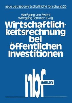 portada Wirtschaftlichkeitsrechnung Bei Öffentlichen Investitionen: Verfahren Und Beispiel Zur Kosten-Nutzen-Analyse Aus Dem Bibliotheksbereich (en Alemán)