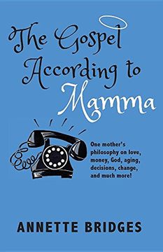 portada The Gospel According to Mamma: One mother's philosophy on love, money, God, aging, decisions, change, and much more!