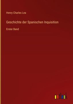 portada Geschichte der Spanischen Inquisition: Erster Band (en Alemán)