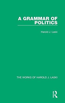 portada A Grammar of Politics (Works of Harold j. Laski) (The Works of Harold j. Laski) (en Inglés)