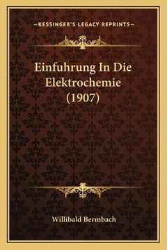 portada Einfuhrung In Die Elektrochemie (1907) (en Alemán)