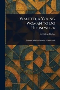 Wanted, a Young Woman to do Housework (en Inglés)