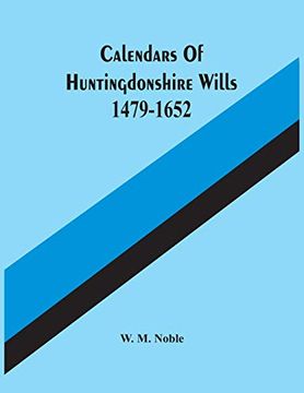 portada Calendars of Huntingdonshire Wills 1479-1652 (in English)