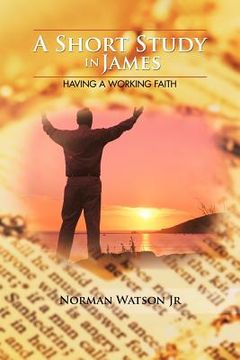 portada a short study in james: having a working faith (en Inglés)