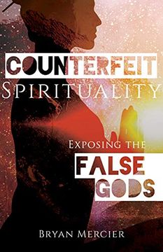 portada Counterfeit Spirituality: Exposing the False Gods (en Inglés)