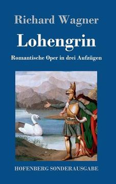 portada Lohengrin: Romantische Oper in drei Aufzügen (en Alemán)