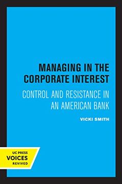portada Managing in the Corporate Interest: Control and Resistance in an American Bank