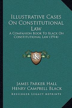 portada illustrative cases on constitutional law: a companion book to black on constitutional law (1914) (en Inglés)