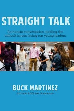 portada Straight Talk: An honest conversation tackling the difficult issues facing our young leaders (en Inglés)