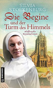 portada Die Begine und der Turm des Himmels: Historischer Kriminalroman (Historische Romane im Gmeiner-Verlag) (Die Begine von Ulm, 3) (en Alemán)