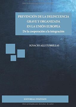 Prevención de la delincuencia grave y organizada en la Unión Europea. De la cooperación a la integración