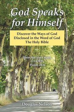 portada God Speaks for Himself: Discover the Ways of God Disclosed in the Word of God the Holy Bible (in English)