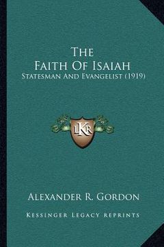 portada the faith of isaiah: statesman and evangelist (1919) (en Inglés)