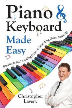 portada Piano & Keyboard Made Easy: Shortcuts For Learning Piano & Sounding Good Instantly (en Inglés)