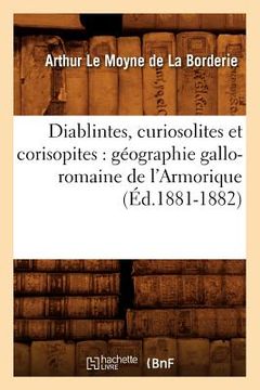 portada Diablintes, Curiosolites Et Corisopites: Géographie Gallo-Romaine de l'Armorique (Éd.1881-1882) (en Francés)