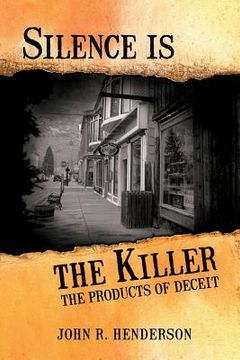 portada Silence Is the Killer: The Products of Deceit (en Inglés)