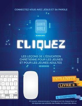 portada Cliquez 2: Faites Clic et connectez les adolescents et les jeunes avec Dieu!