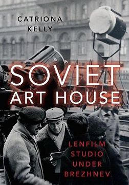 portada Soviet art House: Lenfilm Studio Under Brezhnev (en Inglés)