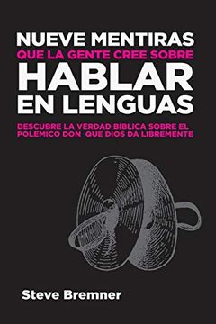 portada Nueve Mentiras que la Gente Cree Sobre Hablar en Lenguas (in Spanish)