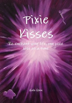 portada Pixie Kisses: Re-enchant your life, one pixie kiss at a time (en Inglés)