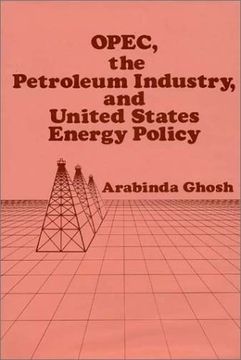 portada opec, the petroleum industry, and united states energy policy