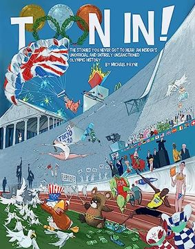 portada Toon In!: The Stories You Never Got to Hear: An Insider's Unofficial and Entirely Unsanctioned Olympic History (en Inglés)