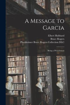 portada A Message to Garcia: Being a Preachment (in English)