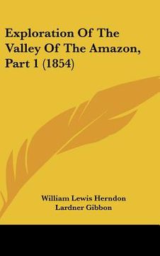 portada exploration of the valley of the amazon, part 1 (1854) (en Inglés)