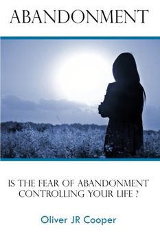 portada Abandonment: Is The Fear Of Abandonment Controlling Your Life?