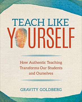 portada Teach Like Yourself: How Authentic Teaching Transforms our Students and Ourselves (Corwin Teaching Essentials) 
