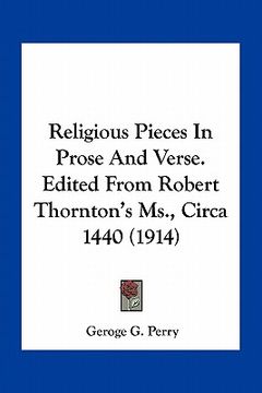 portada religious pieces in prose and verse. edited from robert thornton's ms., circa 1440 (1914) (en Inglés)