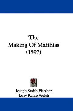 portada the making of matthias (1897) (in English)