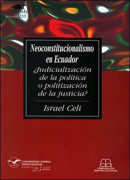portada Neoconstitucionalismo en Ecuador. ¿Judicialización de la política o politización de la justicia?