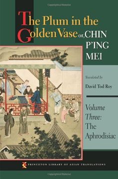 portada The Plum in the Golden Vase or, Chin P'ing Mei, Volume Three: The Aphrodisiac (Princeton Library of Asian Translations) (en Inglés)