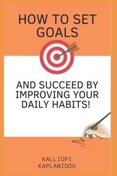 portada How to set goals and succeed by improving your daily habits (en Inglés)
