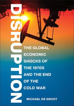 portada Disruption: The Global Economic Shocks of the 1970s and the End of the Cold War (en Inglés)