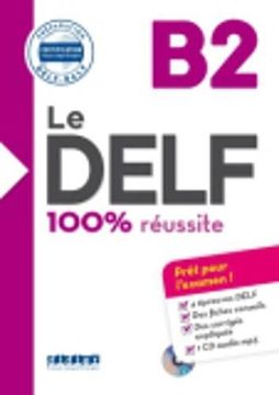 portada Le Delf. B2. 100% Réussite. Per le Scuole Superiori. Con Cd-Audio (le Delf - 100% Réussite) (en Francés)