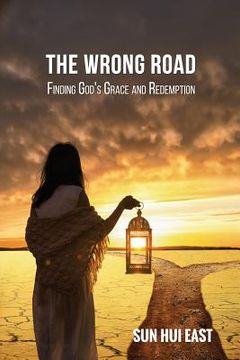 portada The Wrong Road: Finding God's Grace and Redemption (en Inglés)