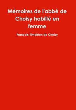 portada Mémoires de l'abbé de Choisy habillé en femme (en Francés)