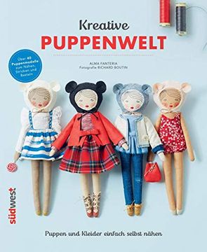 portada Kreative Puppenwelt: Puppen und Kleider Einfach Selbst Nähen - Über 40 Puppenmodelle zum Nähen, Stricken und Basteln (en Alemán)