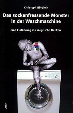 portada Das Sockenfressende Monster in der Waschmaschine. Eine Einführung ins Skeptische Denken (in German)
