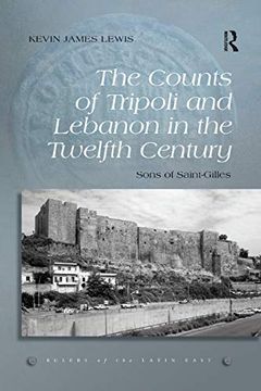 portada The Counts of Tripoli and Lebanon in the Twelfth Century: Sons of Saint-Gilles (Rulers of the Latin East) (en Inglés)