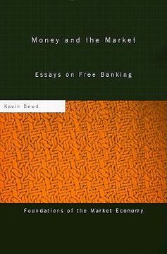 portada money and the market: essays on free banking (en Inglés)