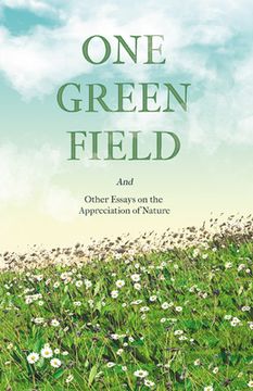 portada One Green Field - And Other Essays on the Appreciation of Nature (en Inglés)