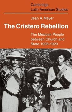 portada The Cristero Rebellion: The Mexican People Between Church and State 1926-1929 (Cambridge Latin American Studies) (en Inglés)
